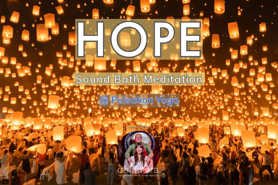 Hope Sound Bath at Pulsation Yoga by Delamora Transformational Experiences
