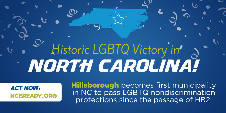 In Historic Victory, Hillsborough Becomes First North Carolina Municipality to Pass LGBTQ Nondiscrimination Protections Since Sunset of HB142