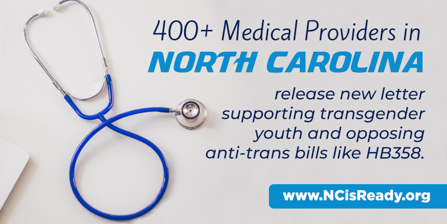 400+ North Carolina Medical Providers Sign Letter Opposing Bills Targeting Transgender Youth