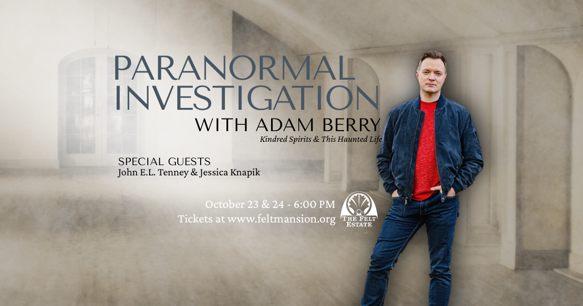 What Happens During a Paranormal Investigation at The Felt Estate? 