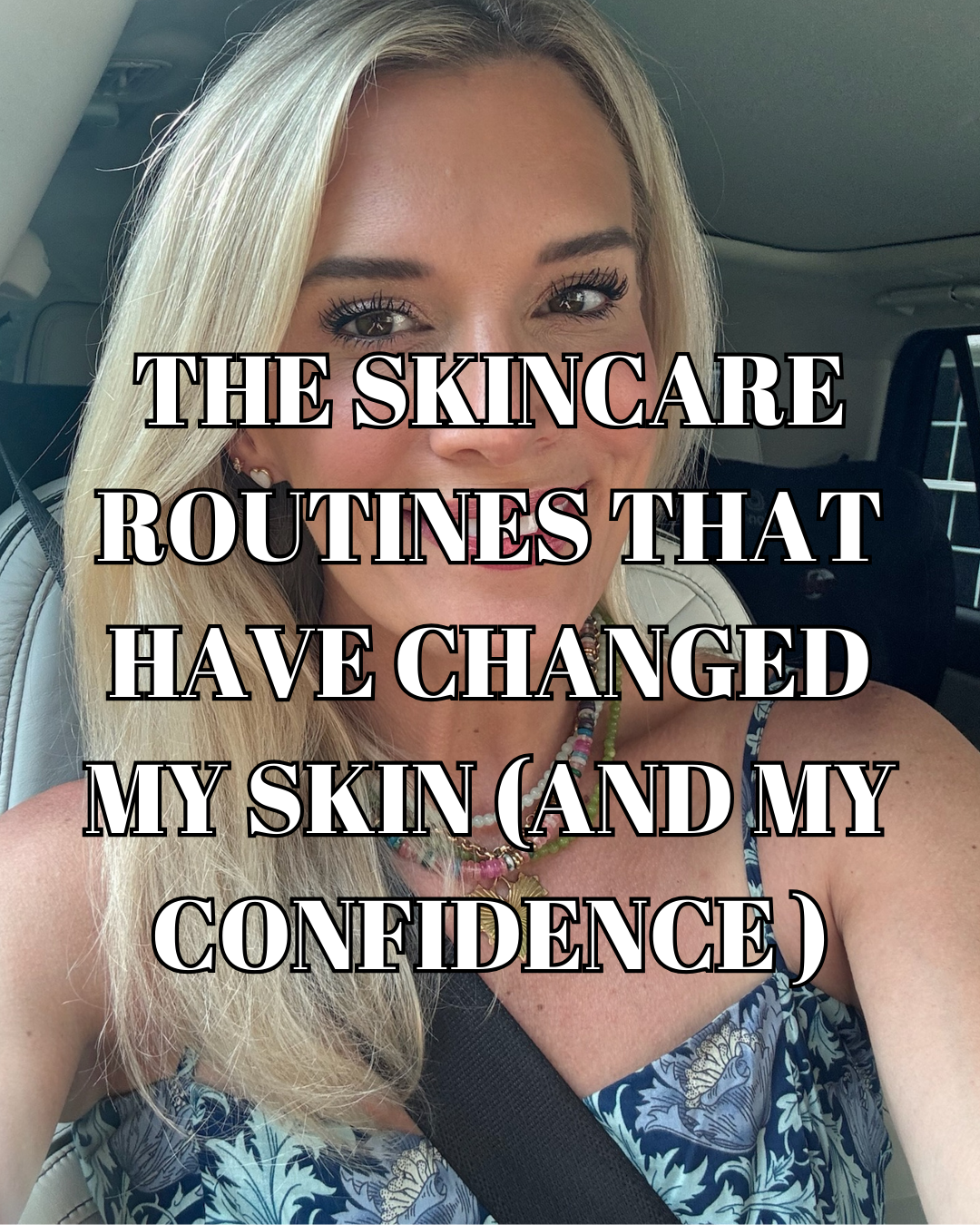 The Skincare Routines That Have Changed My Skin (and My Confidence)