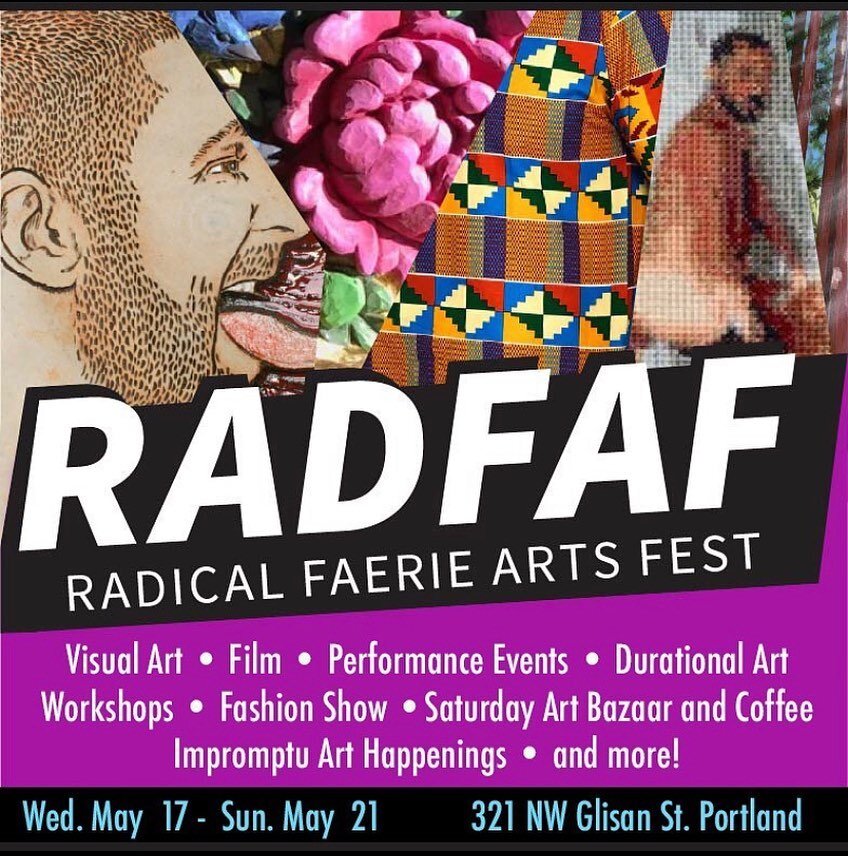 RADFAF

Radical Faerie Arts Festival Wed. May 17-Sun. May 21, 2023

Hey friends! This week is RADFAF week, a 5-day event celebrating the art, creativity, and performances of the radical faeries. This Wednesday night is the Gala Opening night art rece