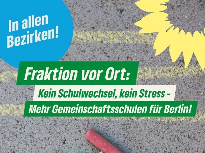 Kein Schulwechsel, kein Stress – Mehr Gemeinschaftsschulen für Berlin! (Fraktion vor Ort)