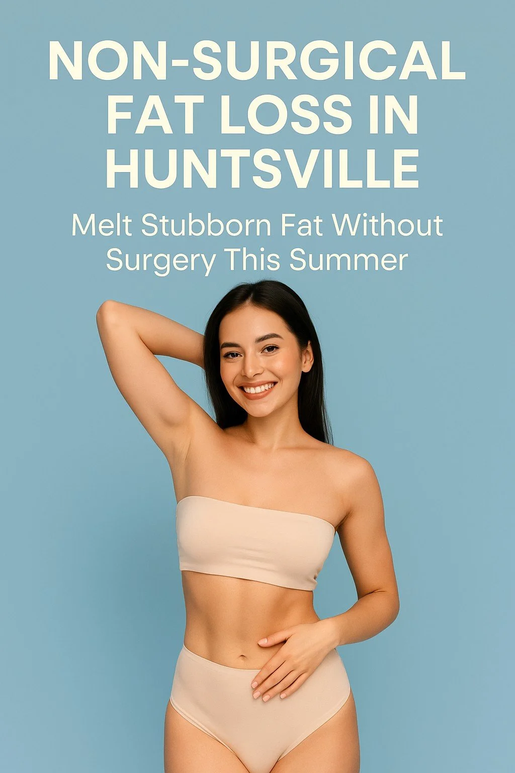 Non-Surgical Fat Loss in Huntsville: Melt Stubborn Fat Without Surgery This Summer