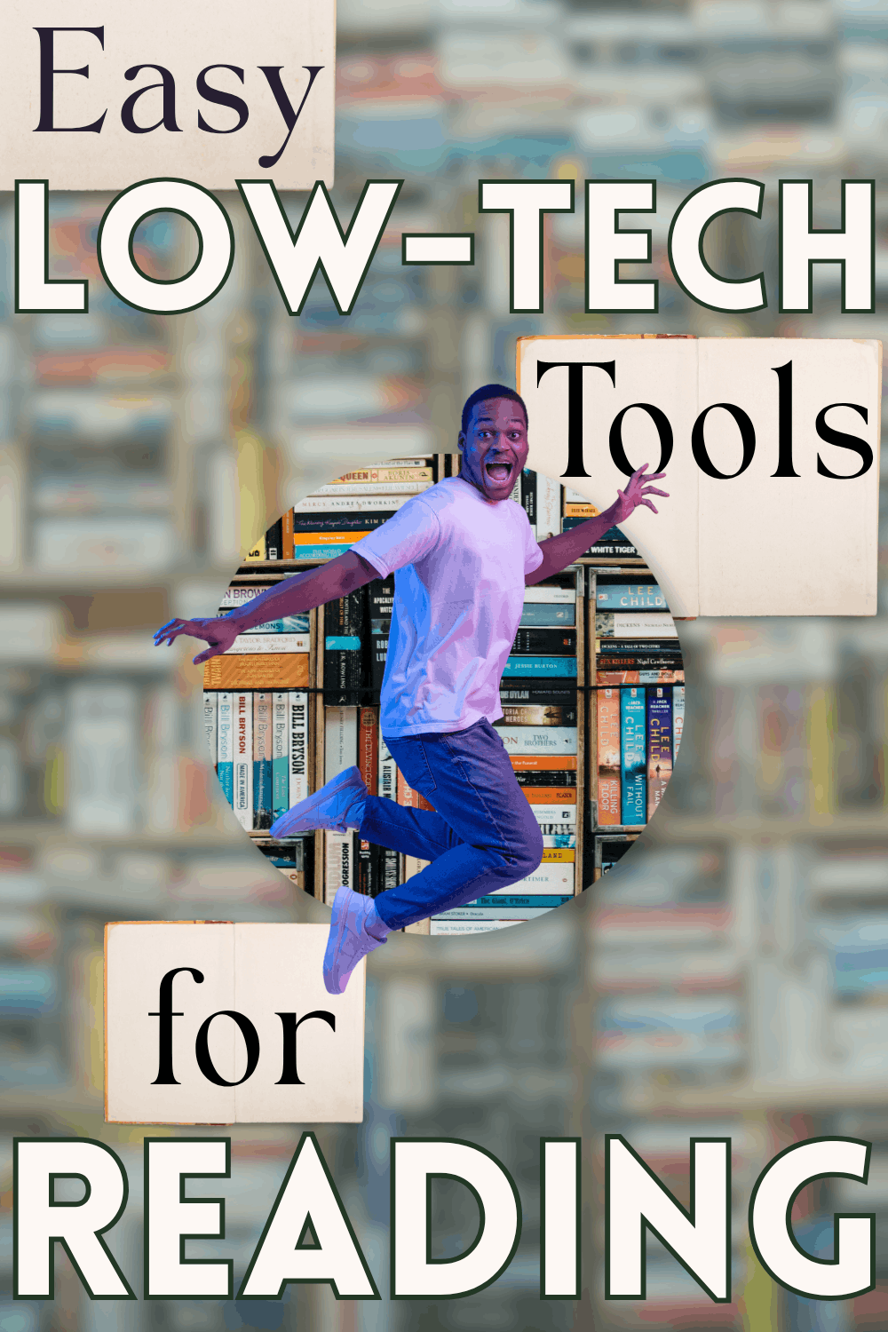 a picture of an excited student in front of bookshelves with the words "easy low tech tools for reading"