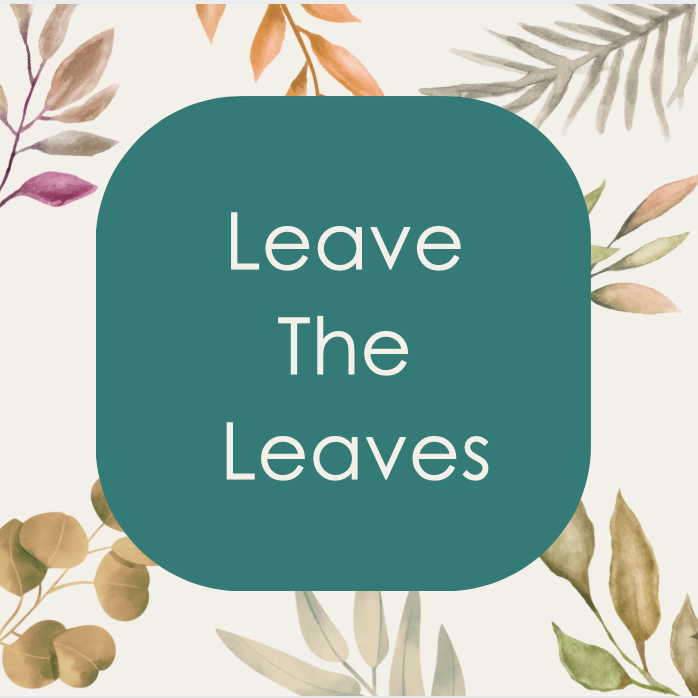 Leave The Leaves!