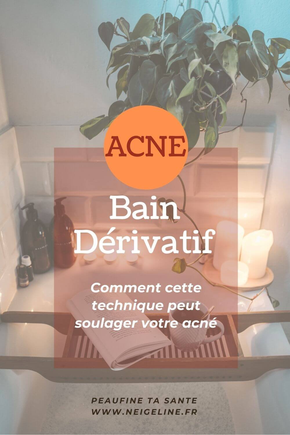 Les bains dérivatifs : un outil détox (contre l'acné aussi ...