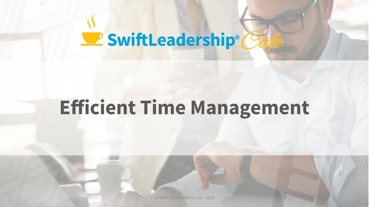 SwiftLeadership Cafe Efficient Time Management.jpg