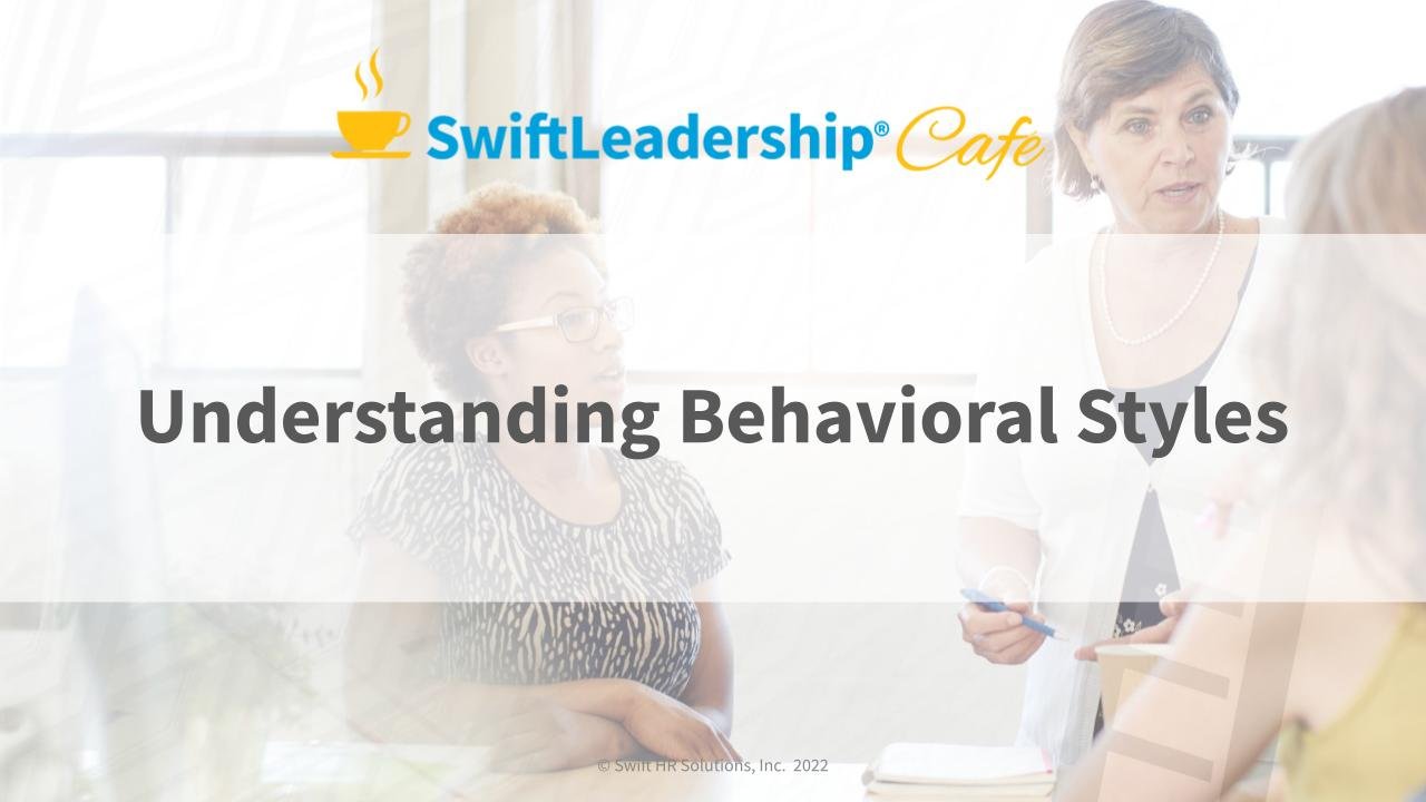 SwiftLeadership Cafe Understanding Behavioral Styles.jpg