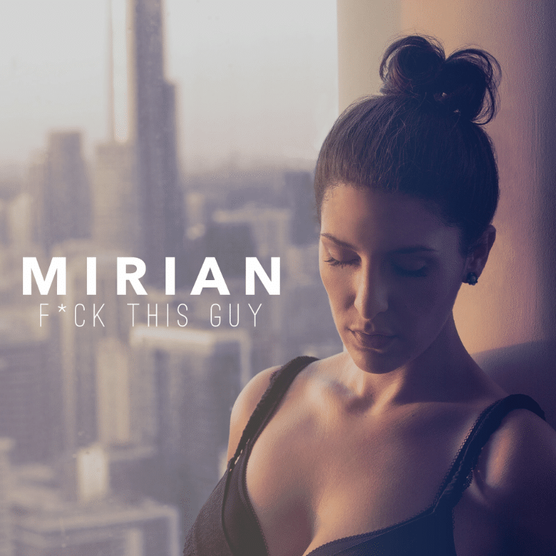 The songstress Mirian releases her first single "Fuck This Guy"