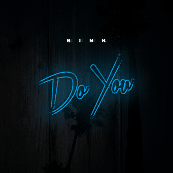 BINK brings the good vibes with "Do You"