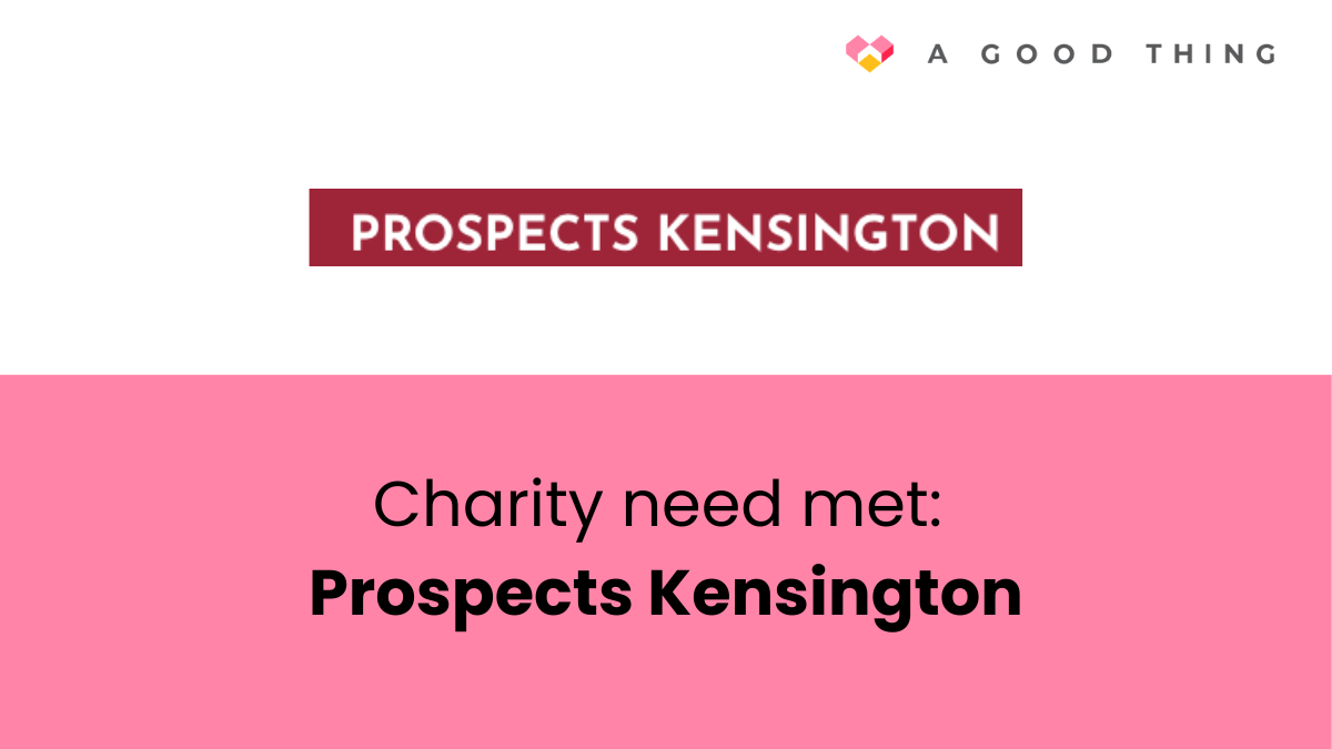 Charity need met: Prospects Kensington