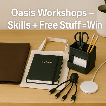 Stationary, chargers, tote bag and journal atop a desk with 'Oasis workshops - skills  + free stuff = win' written at the top