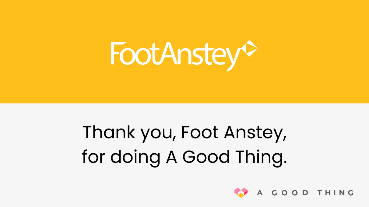 Thank you, Foot Anstey, for doing A Good Thing. Foot Anstey logo at the top of the image