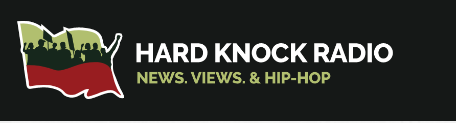 Hard Knock Radio logo with silhouettes of protesters holding signs and flags, text reads 'Hard Knock Radio News, Views, & Hip-Hop'.