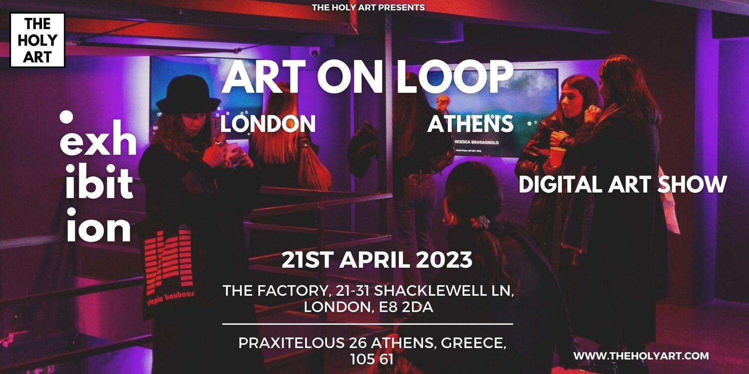 "Art On LOOP" London - Athens Group 21st April ‘23 Exhibition! - Round Up!