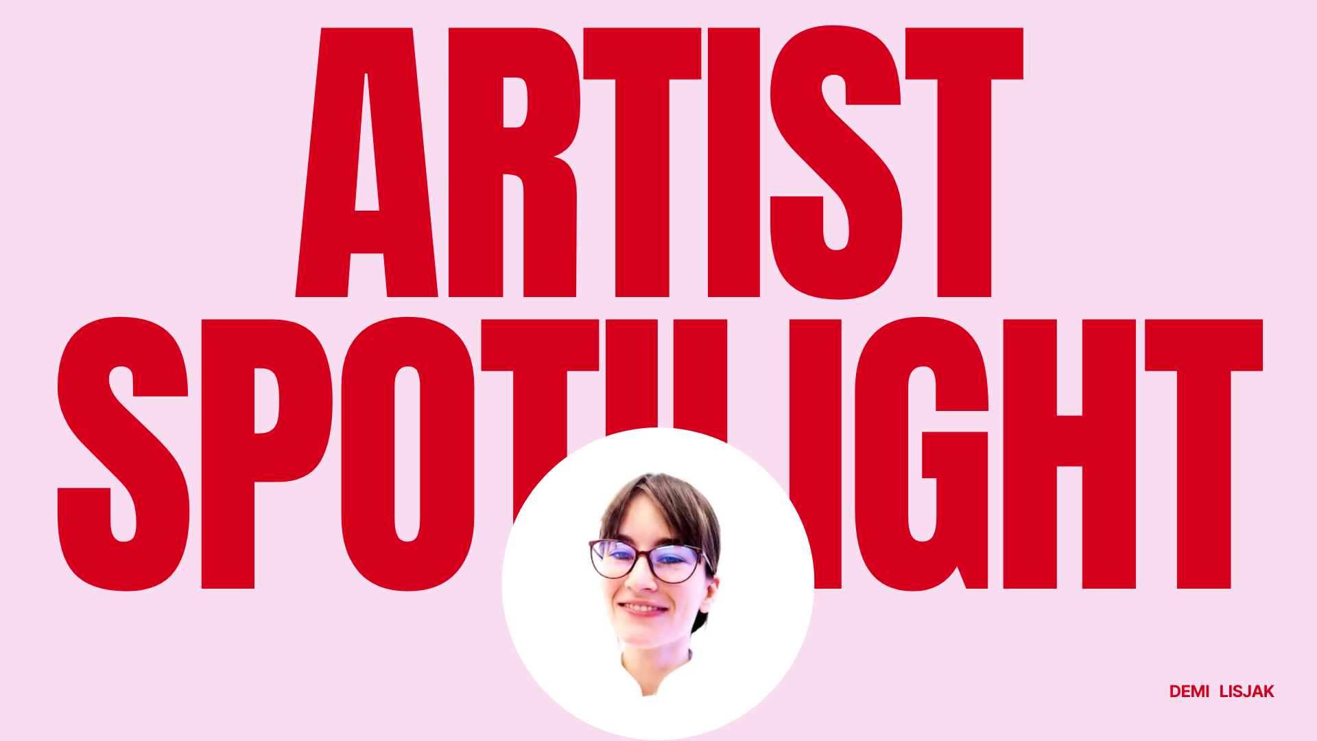 Artist spotlight : Demi Lisjak