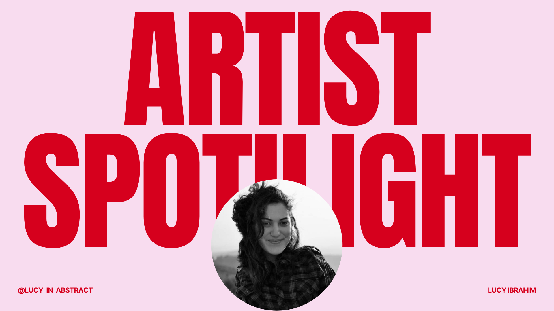 Artist spotlight : lucy ibrahim