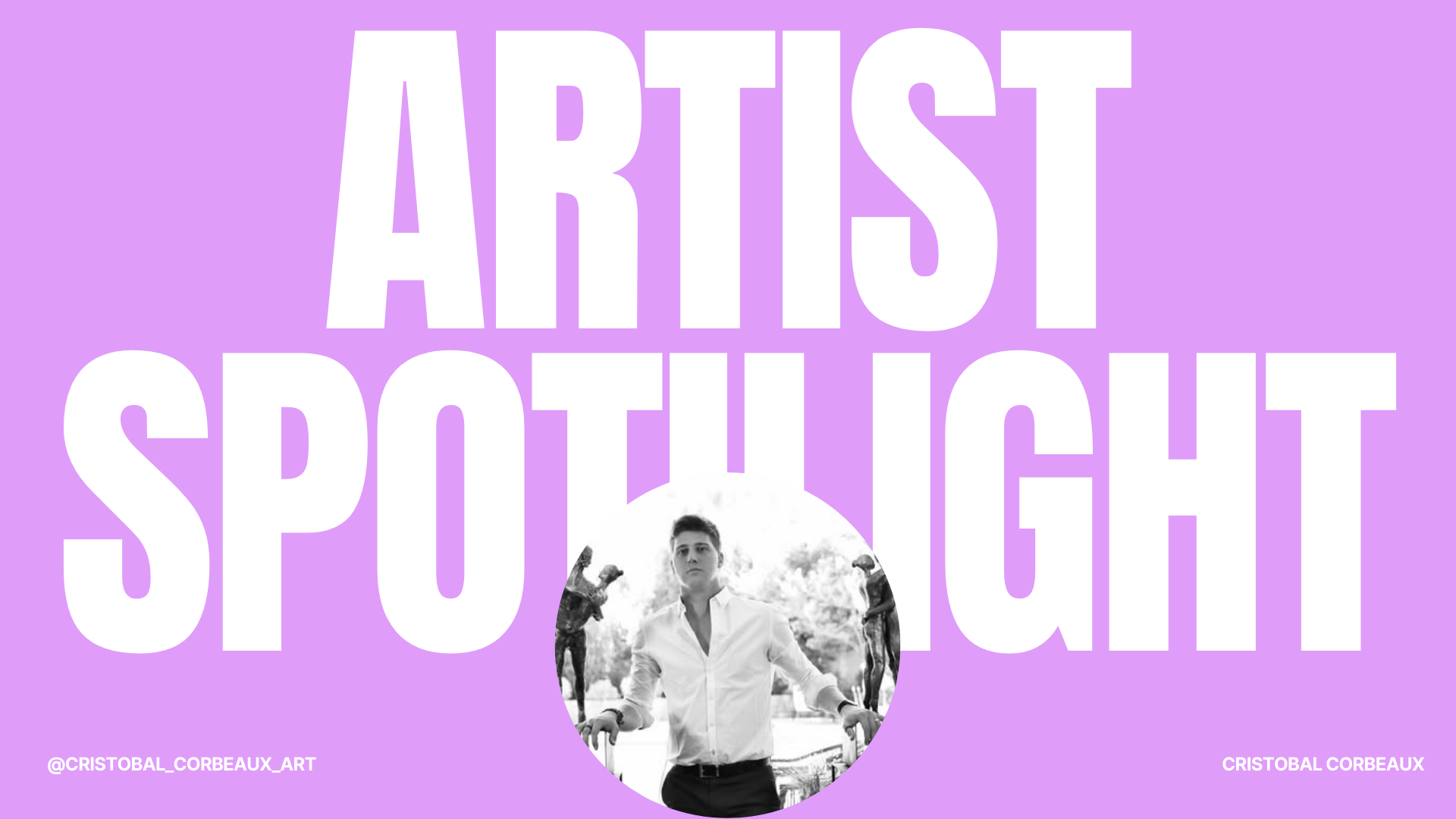 Artist spotlight : CRISTÓBAL CORBEAUX