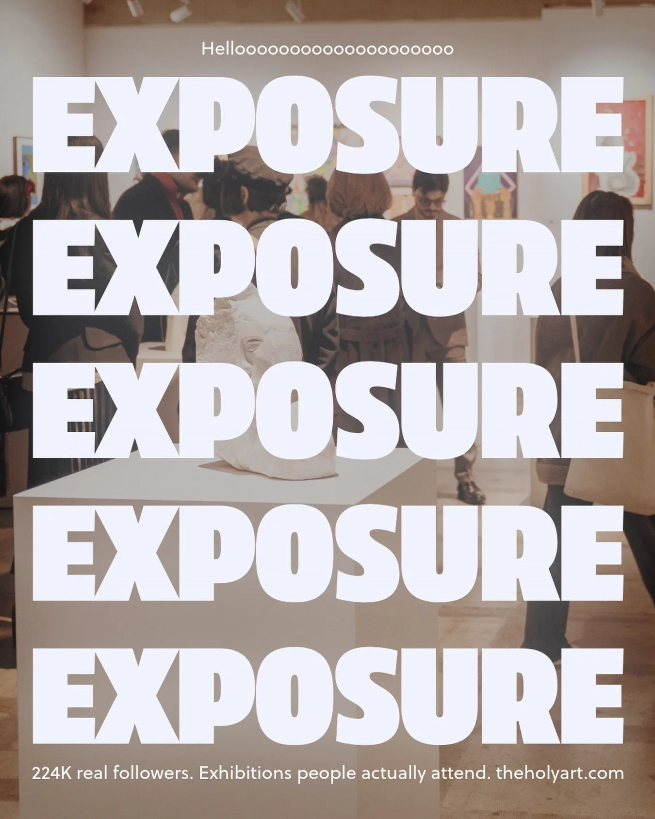 EXPOSURE

A gallery tells an artist &ldquo;We&rsquo;ll give you MASSIVE exposure.&rdquo; Cut to: their Instagram post about his exhibition gets 3 likes. One is from his mum. One is from his own account. One is from a bot called @crypto_gains_2024. Th