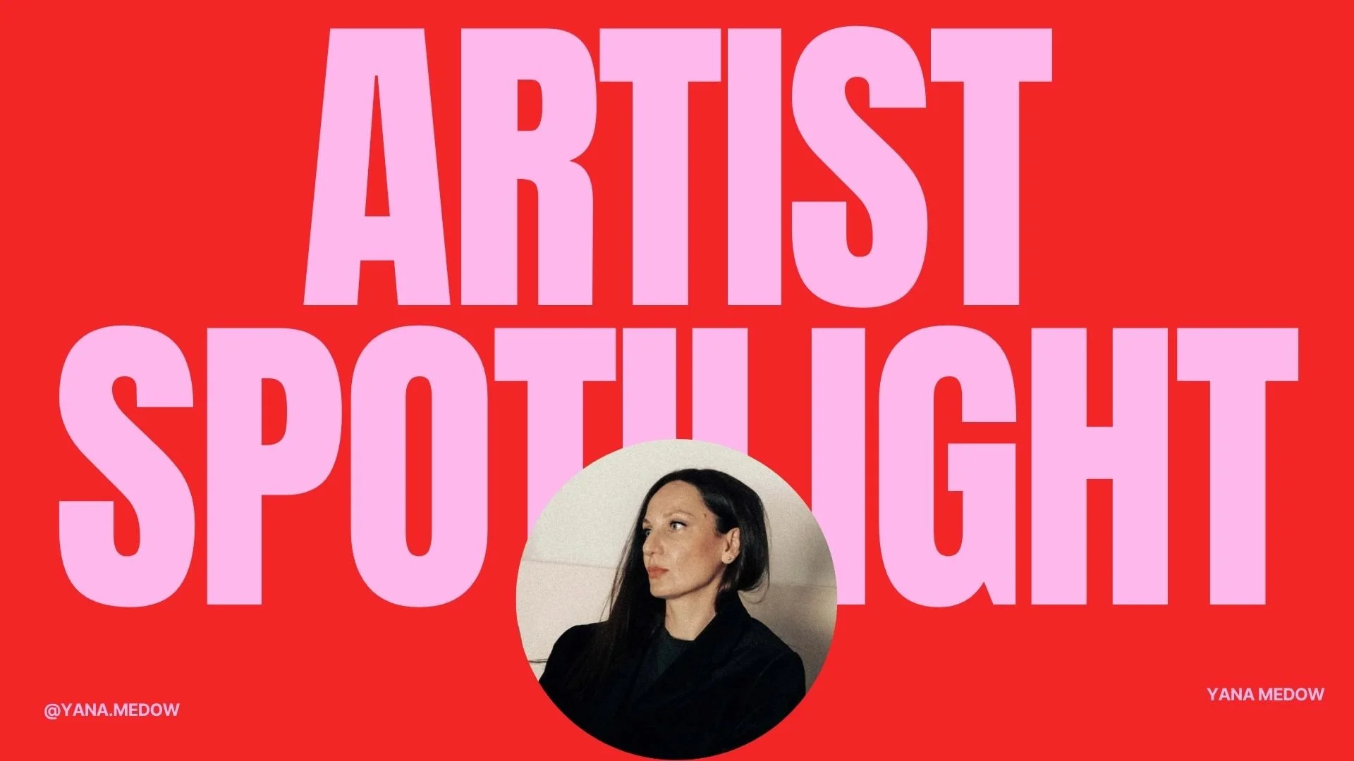 Artist spotlight : Yana Medow