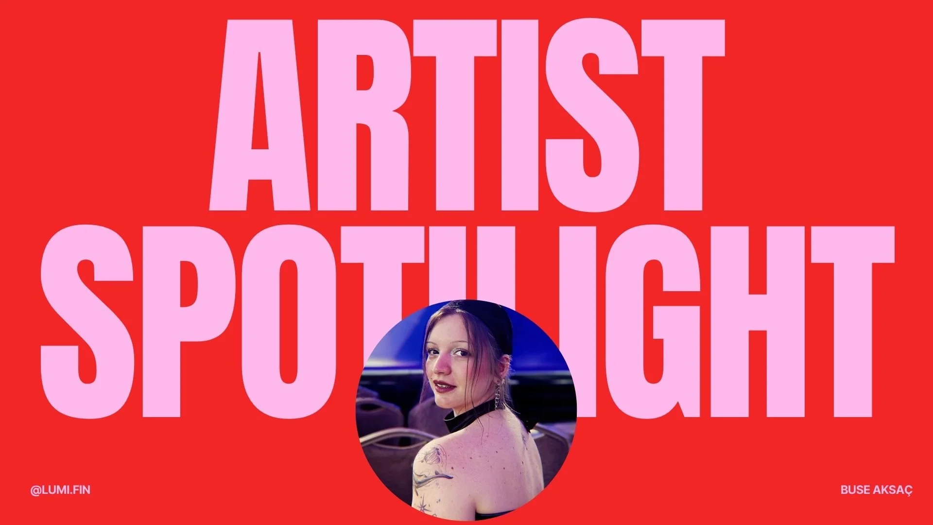 Artist spotlight : Buse Aksaç