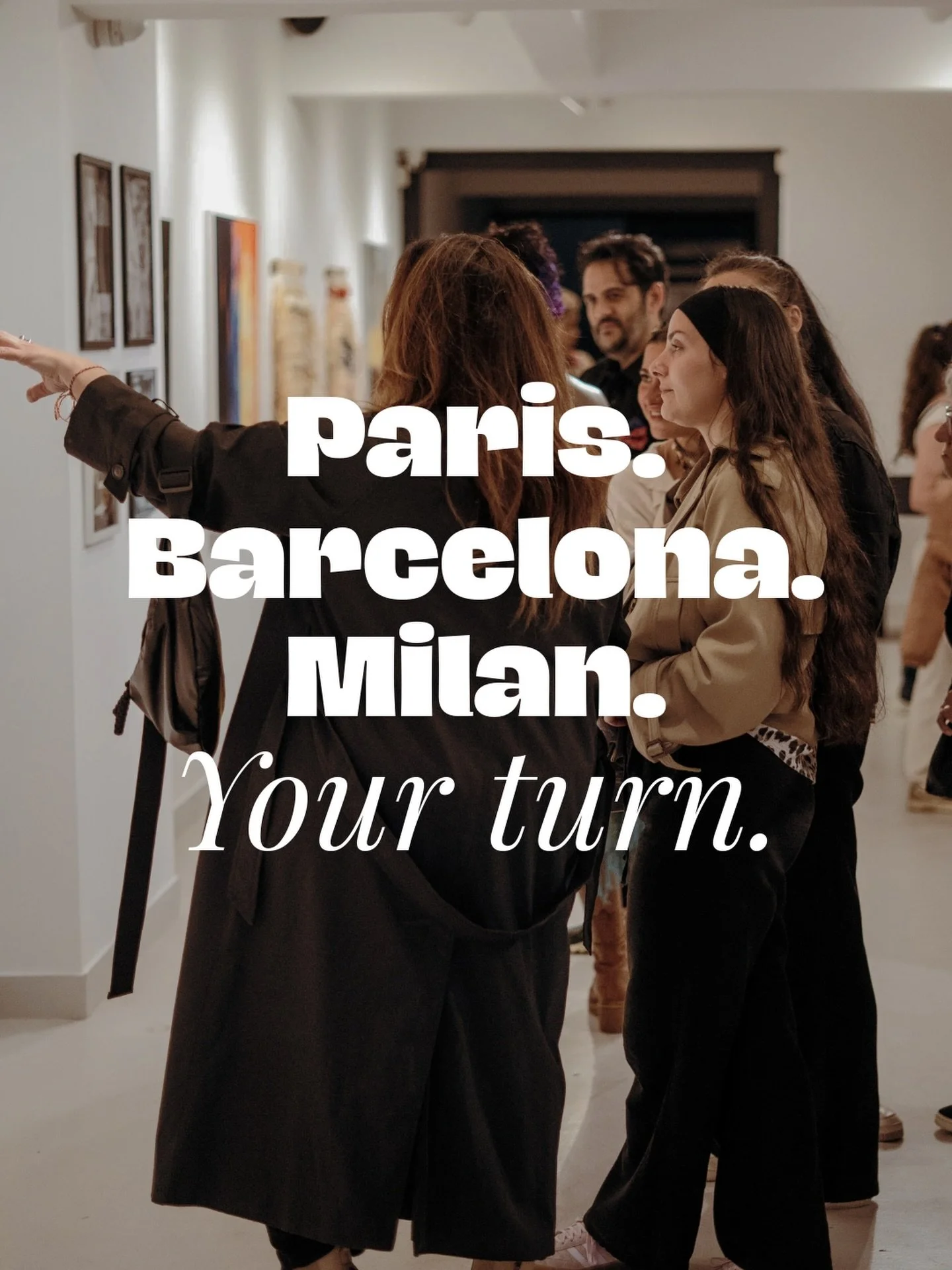 Your art. Your name. Your exhibition.

London. New York. Tokyo. Paris. Barcelona. Milan. Athens. Times Square.

Physical &amp; Digital Exhibition. All mediums. Open theme.

25,000+ artists. 400+ exhibitions. 20+ cities.

It&rsquo;s your turn.

Commen