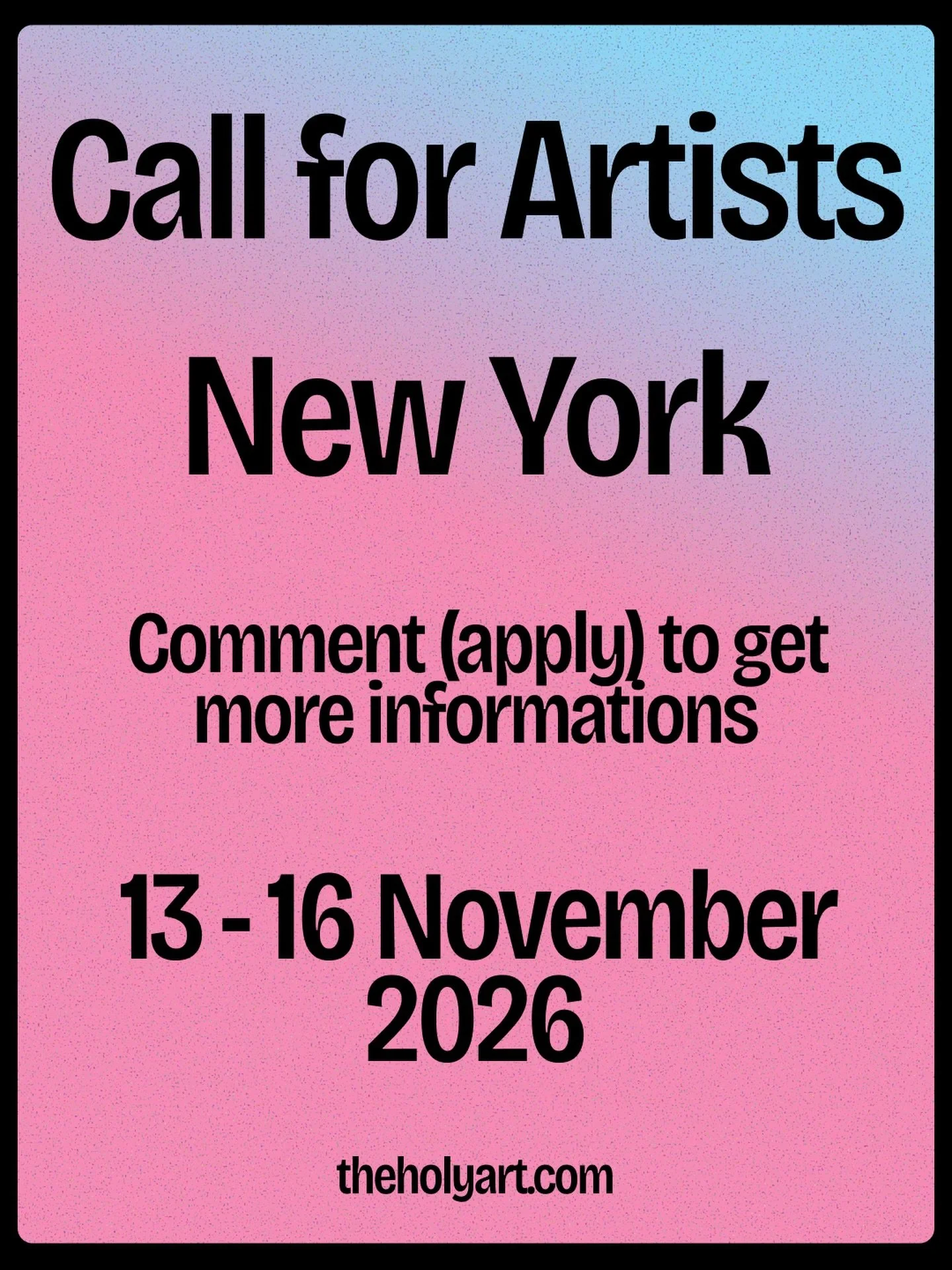 CALL FOR ARTISTS - NEW YORK CITY 🇺🇸

13 - 16 November 2026. Not your grandma&rsquo;s exhibition.

Your art on the gallery wall. Your art on the digital screen. Your name on the label.

Physical &amp; Digital Exhibition
All mediums. Open theme. All 