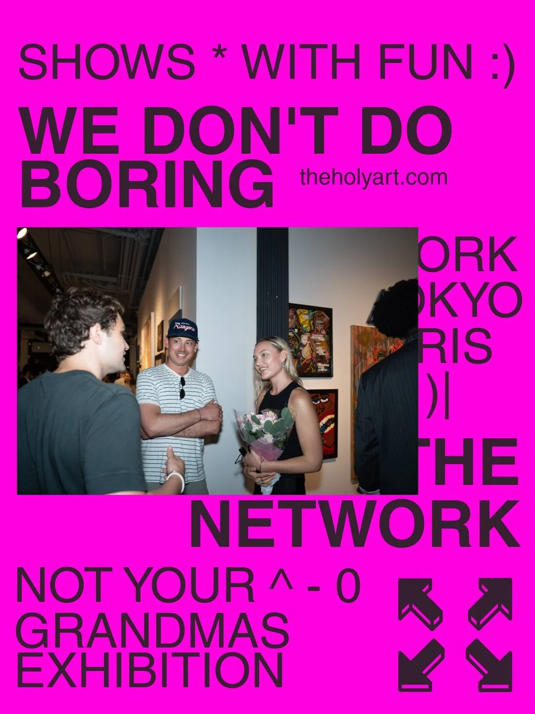 Shows with fun. We don&rsquo;t do boring.

London. New York. Amsterdam. Tokyo. Barcelona. Paris. Milan. Athens.

Full rooms, real conversations, and artists standing next to their work while the world walks in. That&rsquo;s what a Holy Art night look