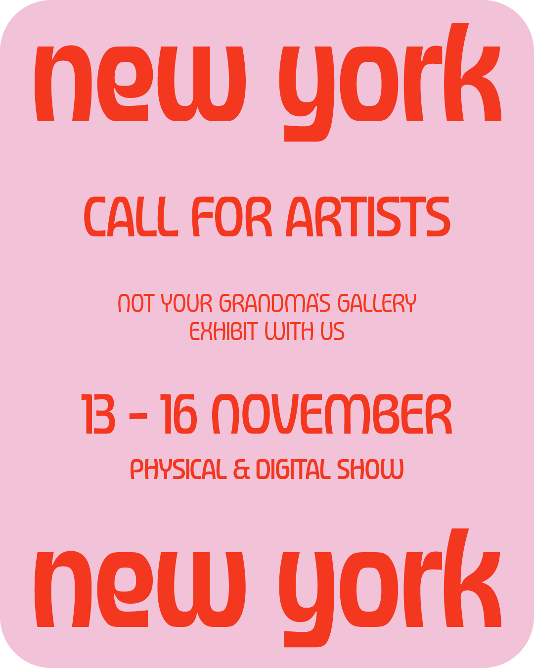 Pink poster with red text announcing a call for artists for an exhibit in New York, November 13-16, featuring both physical and digital art, not at Grandma's Gallery.