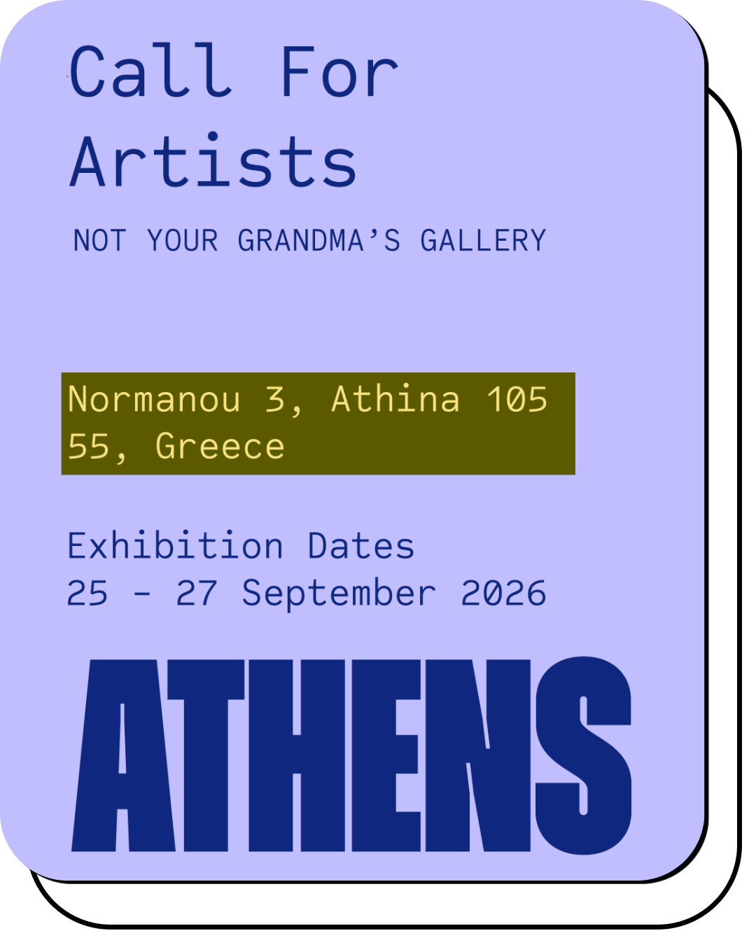 Poster announcing an art exhibition called 'Call For Artists', not in a grandma's gallery, located at Nomanou 3, Athina 105 55, Greece, with exhibition dates from September 25 to 27, 2026, in Athens.