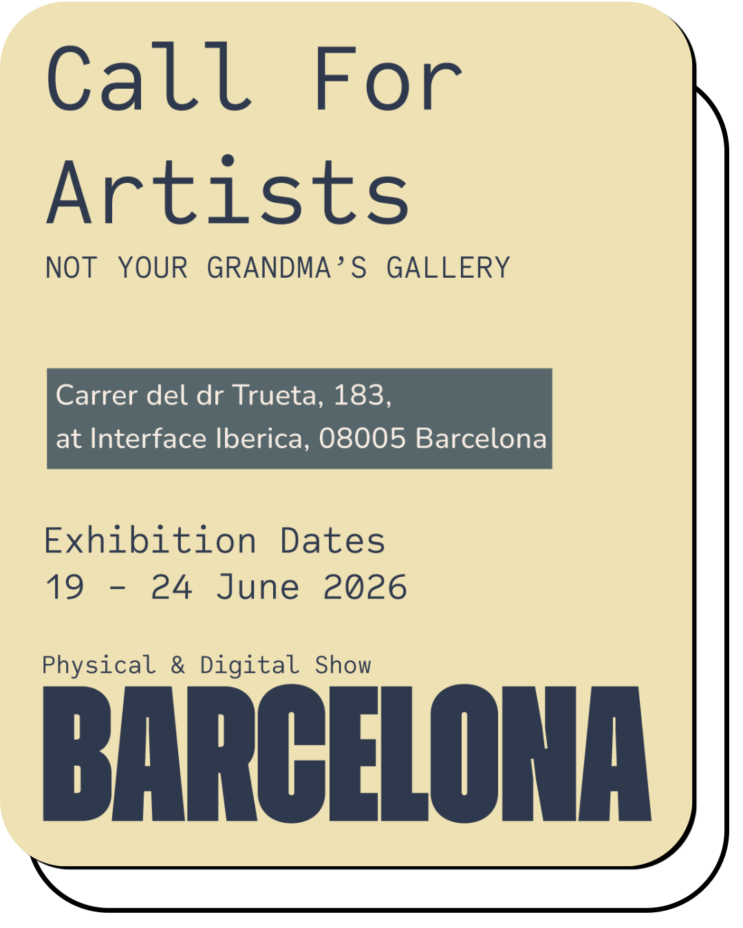 Poster announcing an art exhibition titled 'Call for Artists'. The subtitle states 'Not Your Grandma's Gallery'. The location is at Carrer del dr Trueta, 183, at Interface Iberica, 08005 Barcelona. The exhibition dates are June 19 to June 24, 2026, and it features a physical and digital show called Barcelona.