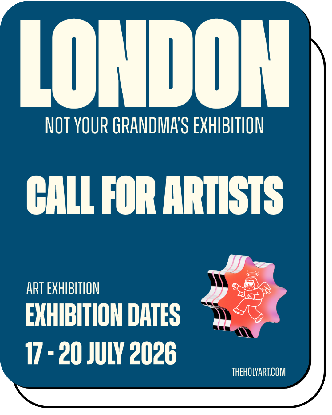 Poster for London art exhibition titled 'Not Your Grandma's Exhibition,' inviting artists to participate from July 17 to 20, 2026, with a small illustration of a cartoon angel figure.