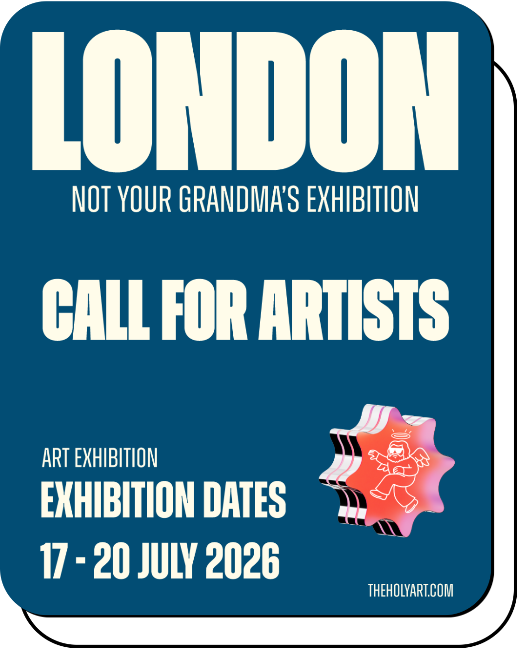 Poster for an art exhibition called 'LONDON: Not Your Grandma's Exhibition,' calling artists to participate, with exhibition dates from July 17 to July 20, 2026, and a colorful graphic of a dancing angel.