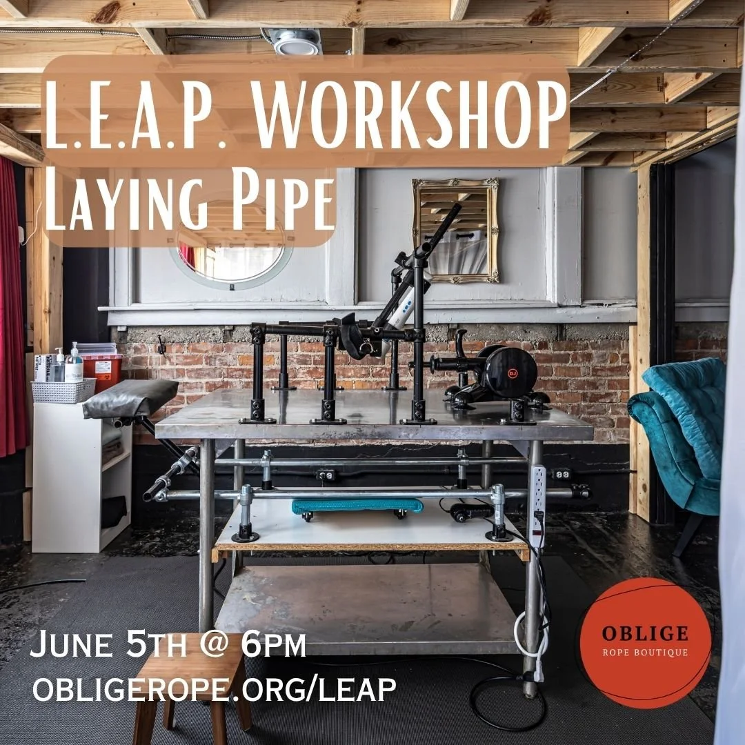 L.E.A.P. Workshop -“Laying Pipe”: A look into Extreme Pipe (Kink/BDSM Style Class)