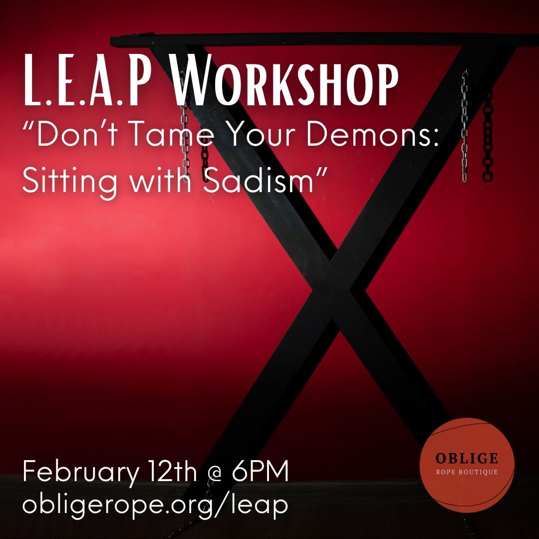 L.E.A.P. Workshop -“Don’t Tame Your Demons: Sitting with Sadism” with _MrNobody (BDSM/Kink Class)