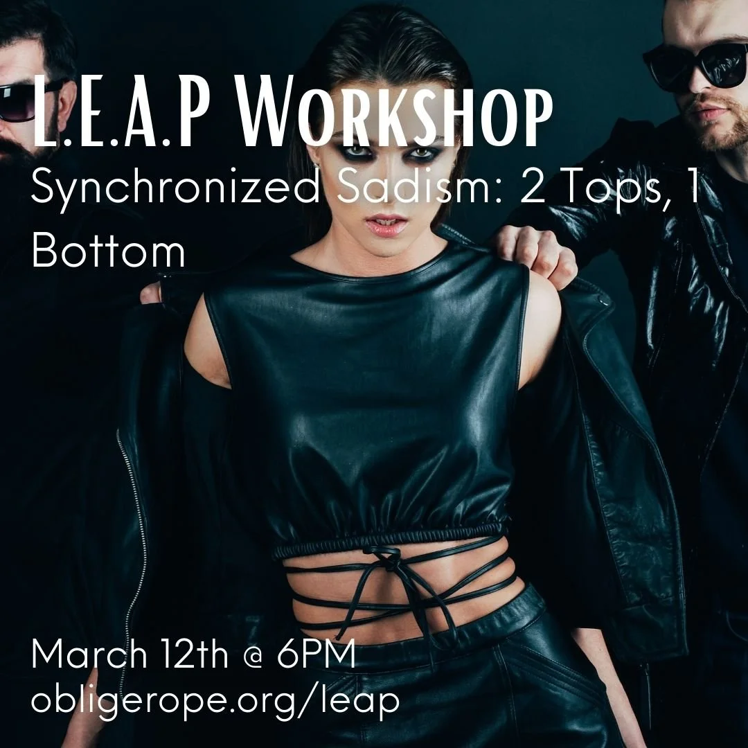 L.E.A.P. Workshop - "Synchronized Sadism: 2 Tops, 1 Bottom" (BDSM/Kink Focused Class)