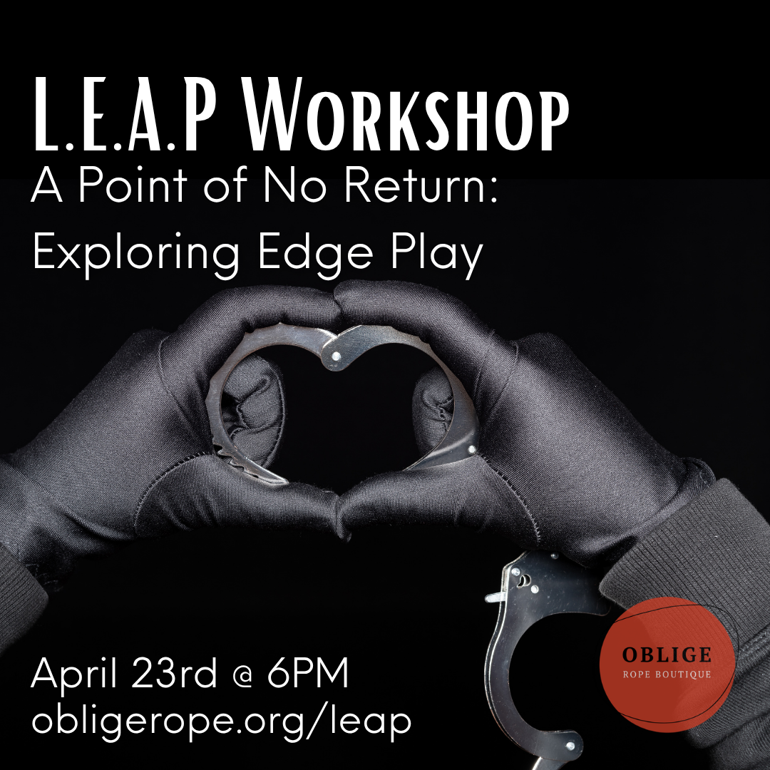 L.E.A.P. Workshop - “A Point Of No Return”: Exploring Edge Play - with Paul &amp; Courtney (BDSM Class)