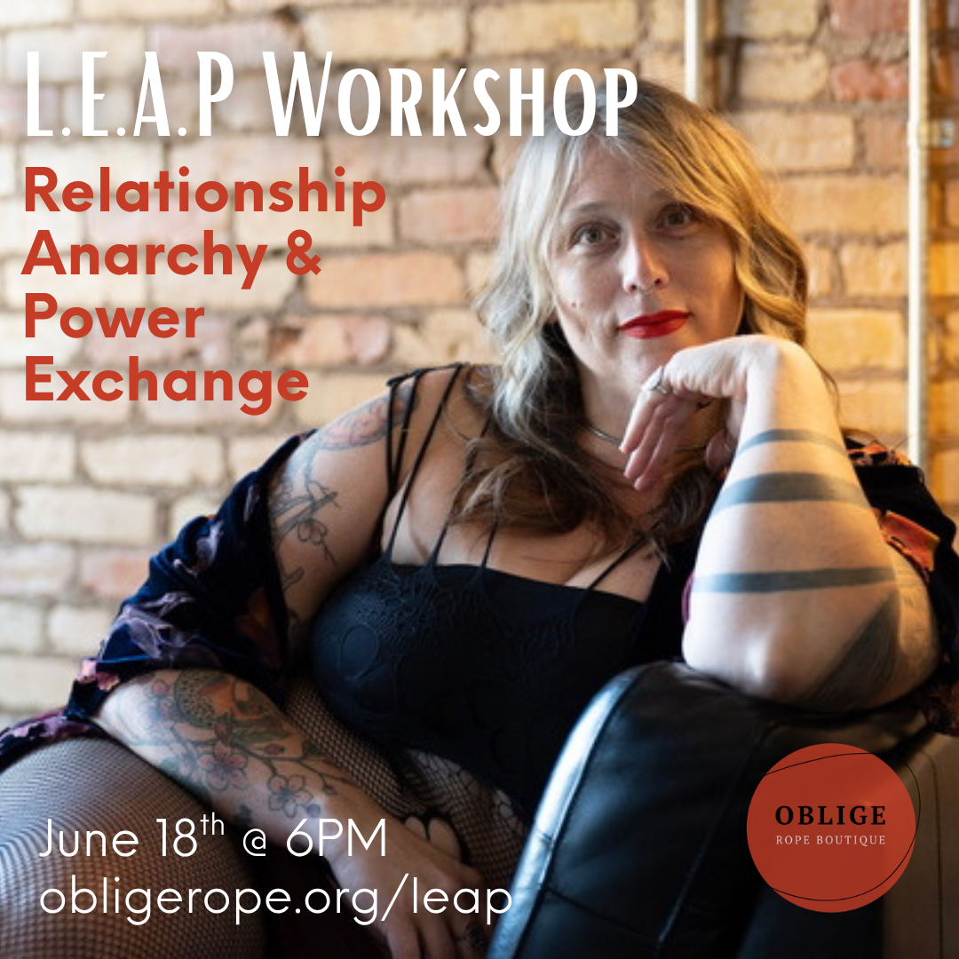 L.E.A.P. Workshop - Relationship Anarchy &amp; Power Exchange - with Rhapsody (BDSM/Kink Style Class)