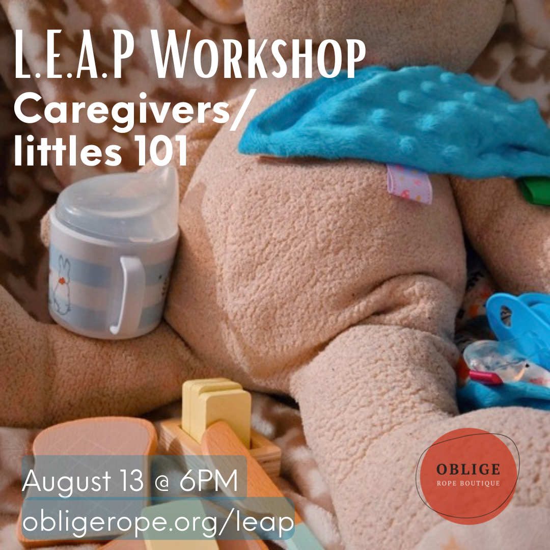 L.E.A.P. Workshop -"Caregiver/littles 101" with Rose_of_Kali &amp; EyesOfTheMoon (Kink Focused Class)