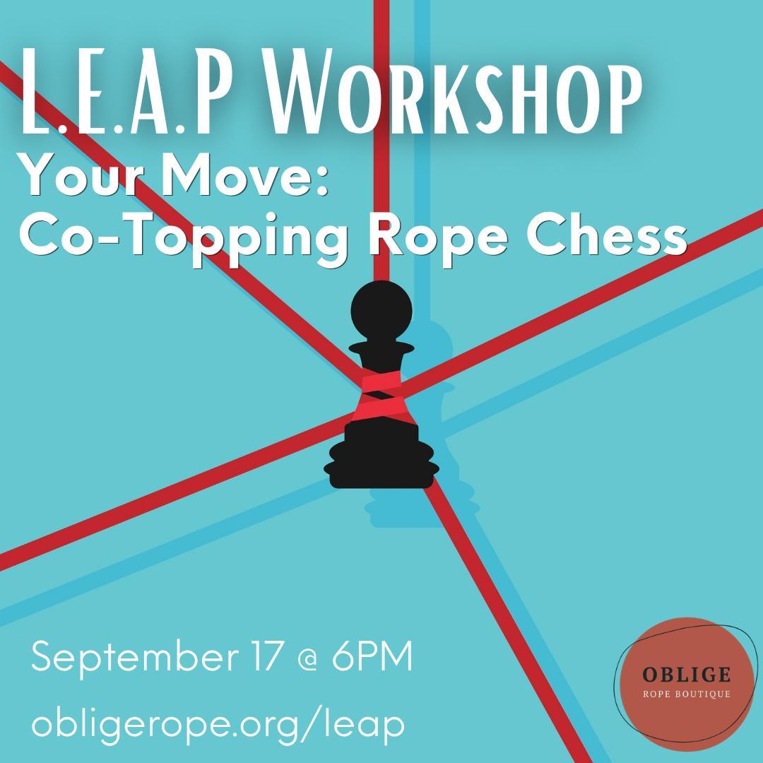 L.E.A.P. Workshop- "Your Move: A Co-Topping Rope Chess Class" (Shibari/Rope Class)