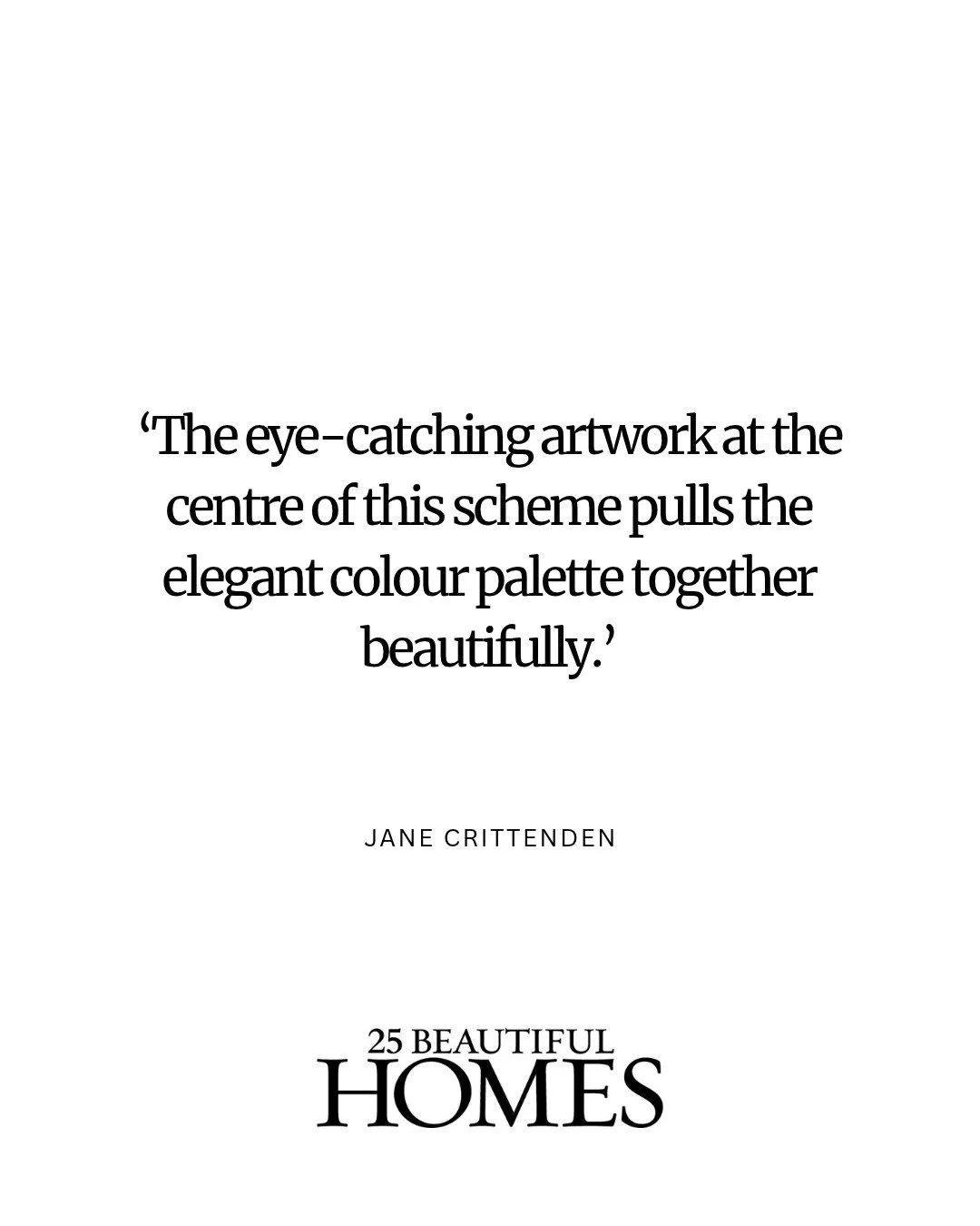 Quote by Jane Crittenden about artwork and color palettes, with the text '25 Beautiful Homes' at the bottom.
