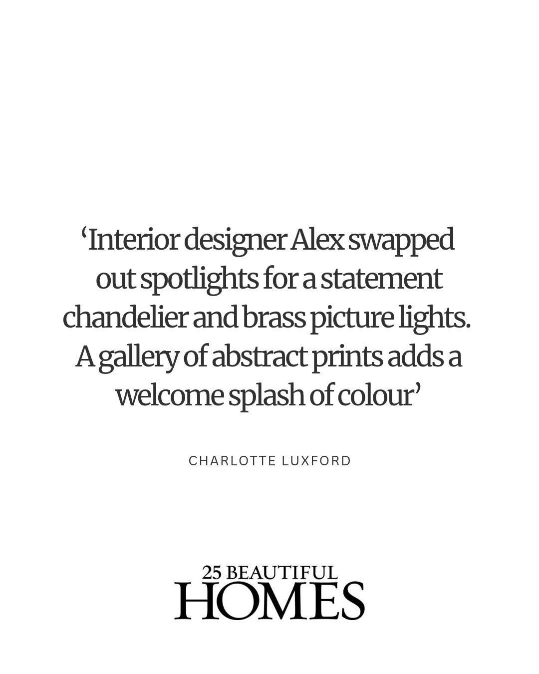 A quote about interior design by Charlotte Luxford, mentioning swapped spotlight and chandelier, abstract prints, and colorful decor, with the title '25 Beautiful Homes'.