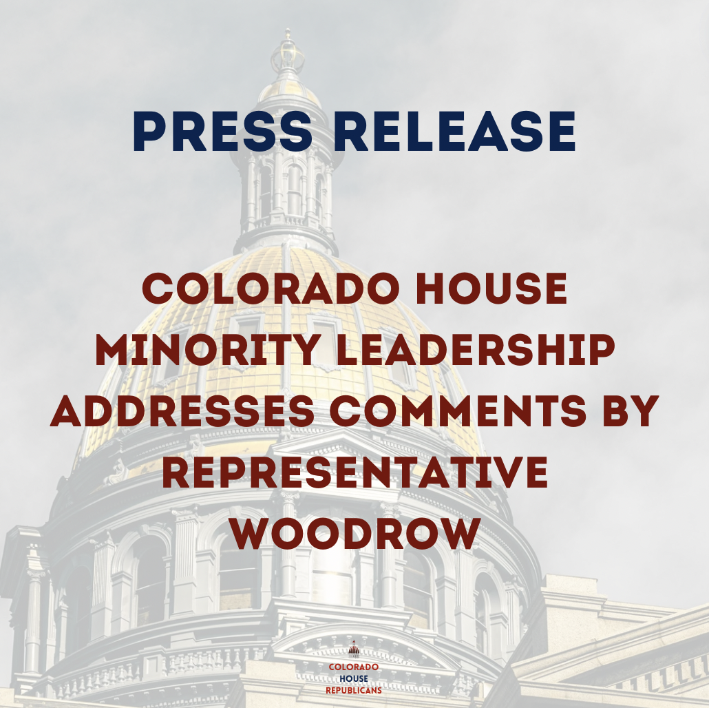 Colorado House Minority Leadership Addresses Comments by Representative Woodrow