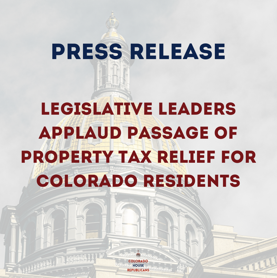 Legislative Leaders Applaud Passage of Property Tax Relief for Colorado Residents