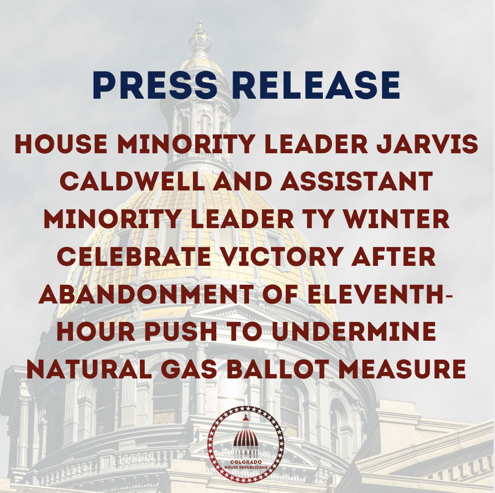 House Minority Leader Jarvis Caldwell and Assistant Minority Leader Ty Winter Celebrate Victory After Abandonment of Eleventh-Hour Push to Undermine Natural Gas Ballot Measure