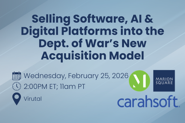 Selling Software, AI and Digital Platforms into the Department of War’s New Acquisition Model
