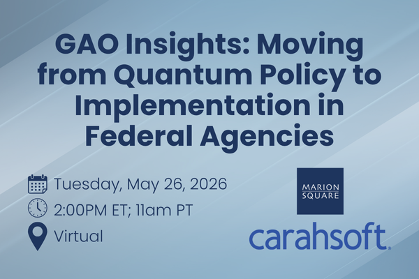 GAO Insights: Moving from Quantum Policy to Implementation in Federal Agencies