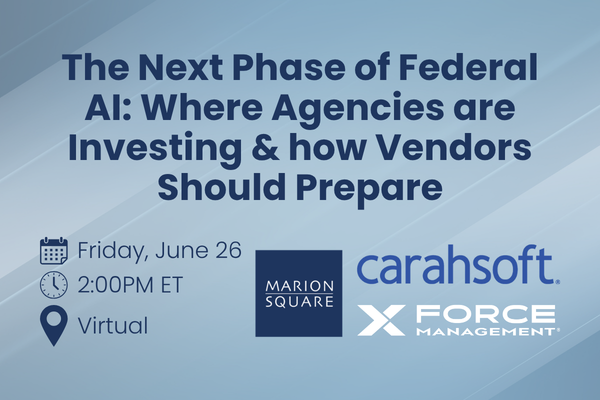 The Next Phase of Federal AI: Where Agencies are Investing &amp; how Vendors Should Prepare