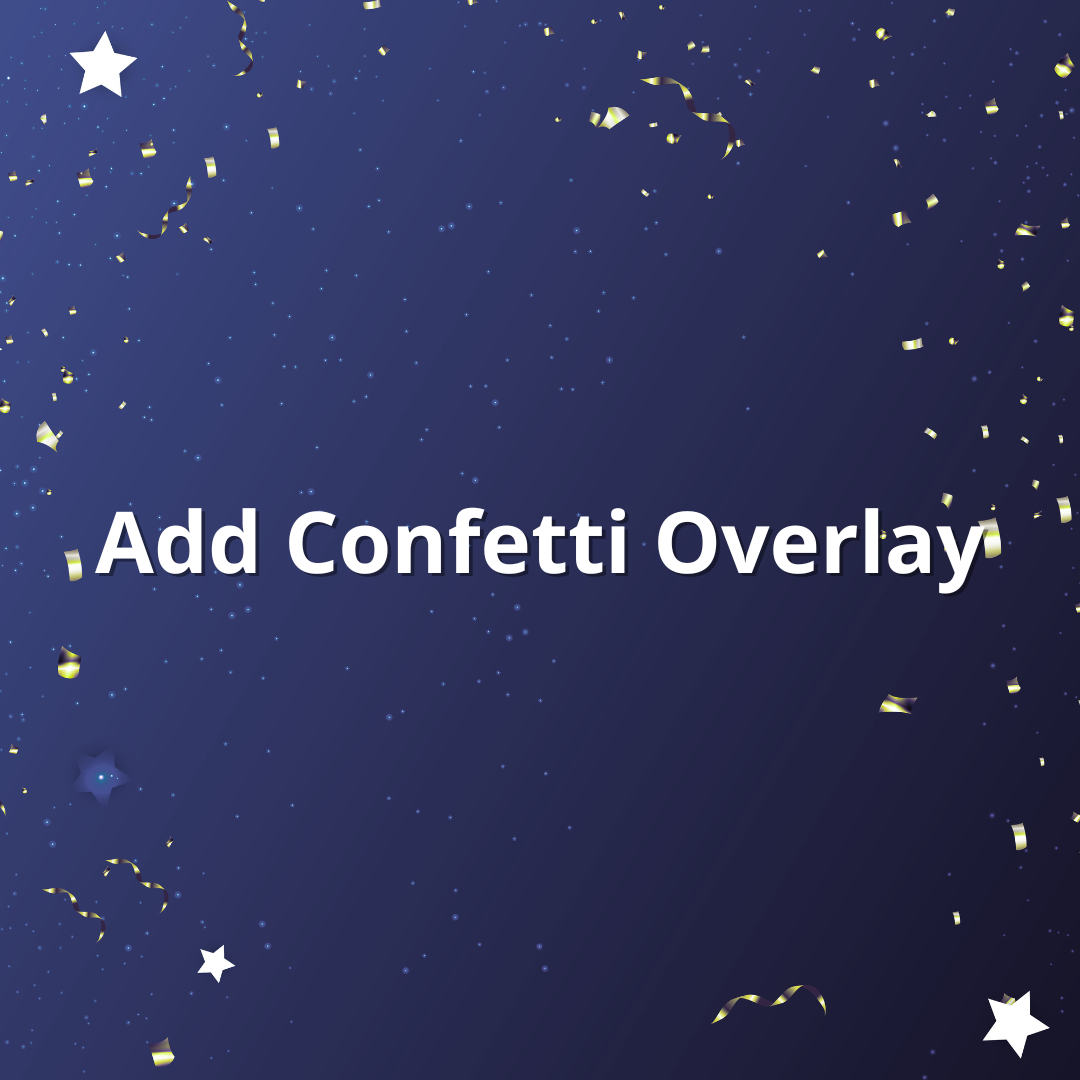 Add Confetti Overlay